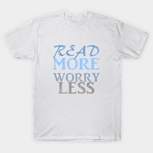 Read more worry less T-Shirt